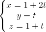 \left\{\begin{matrix} x=1+2t & \\ y=t & \\ z=1+t & \end{matrix}\right.