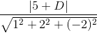 \frac{|5+D|}{\sqrt{1^{2}+2^{2}+(-2)^{2}}}