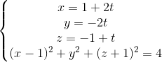 \left\{\begin{matrix} x=1+2t\\ y=-2t\\ z=-1+t\\ (x-1)^{2}+y^{2}+(z+1)^{2}=4 \end{matrix}\right.