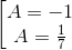 \left [ \begin{matrix} A=-1 & & \\ A=\frac{1}{7} & & \end{matrix}