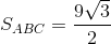 S_{ABC}=\frac{9\sqrt{3}}{2}