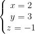 \left\{\begin{matrix} x = 2 \\ y = 3\\ z = -1 \end{matrix}\right.