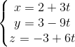 \left\{\begin{matrix} x = 2 + 3t & \\ y = 3 - 9t & \\ z = -3 + 6t & \end{matrix}\right.