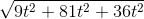 \sqrt{9t^2 + 81t^2 + 36t^2}