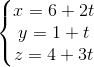 \left\{\begin{matrix} x=6+2t & \\ y=1+t& \\ z=4+3t& \end{matrix}\right.