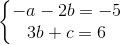 \left\{\begin{matrix} -a-2b=-5 & & \\ 3b+c=6 & & \end{matrix}\right.