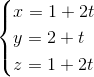 \begin{cases} x=1+2t \\ y=2+t \\ z=1+2t \end{cases}