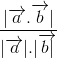 \frac{|\overrightarrow{a}.\overrightarrow{b}|}{|\overrightarrow{a}|.|\overrightarrow{b|}}