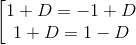 \left [ \begin{matrix} 1+D=-1+D & & \\ 1+D=1-D & & \end{matrix}