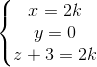 \left\{\begin{matrix} x=2k\\ y=0\\ z+3=2k \end{matrix}\right.