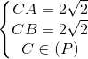 \left\{\begin{matrix} CA=2\sqrt{2}\\ CB=2\sqrt{2}\\ C\in (P) \end{matrix}\right.