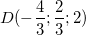 small D(-frac{4}{3};frac{2}{3};2)