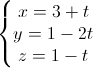 left{begin{matrix}x=3+t\y=1-2t\z=1-tend{matrix}right.