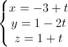 left{begin{matrix}x=-3+t\y=1-2t\z=1+tend{matrix}right.