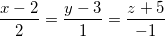 \small \frac{x-2}{2}=\frac{y-3}{1}=\frac{z+5}{-1}