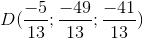 D(\frac{-5}{13};\frac{-49}{13};\frac{-41}{13})