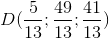 D(\frac{5}{13};\frac{49}{13};\frac{41}{13})