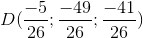 D(\frac{-5}{26};\frac{-49}{26};\frac{-41}{26})