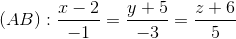 (AB):\frac{x-2}{-1}=\frac{y+5}{-3}=\frac{z+6}{5}