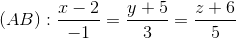 (AB):\frac{x-2}{-1}=\frac{y+5}{3}=\frac{z+6}{5}