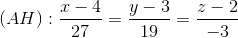 (AH): \frac{x-4}{27}=\frac{y-3}{19}=\frac{z-2}{-3}