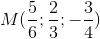 M(\frac{5}{6}; \frac{2}{3};-\frac{3}{4})