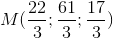 M(\frac{22}{3};\frac{61}{3};\frac{17}{3})