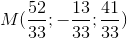 M(\frac{52}{33};-\frac{13}{33};\frac{41}{33})