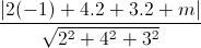 \frac{|2(-1)+4.2+3.2+m|}{\sqrt{2^{2}+4^{2}+3^{2}}}