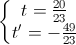 \left\{\begin{matrix}t=\frac{20}{23}\\t'=-\frac{49}{23}\end{matrix}\right.