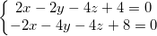 small left{begin{matrix} 2x-2y-4z+4=0\ -2x-4y-4z+8=0 end{matrix}right.