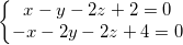 small left{begin{matrix} x-y-2z+2=0\- x-2y-2z+4=0 end{matrix}right.