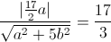 \small \frac{|\frac{17}{2}a|}{\sqrt{a^{2}+5b^{2}}}=\frac{17}{3}