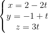 \left\{\begin{matrix} x=2-2t\\y=-1+t \\z=3t \end{matrix}\right.