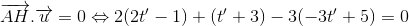 \overrightarrow{AH}.\overrightarrow{u}=0\Leftrightarrow 2(2t'-1)+(t'+3)-3(-3t'+5)=0