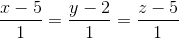 \frac{x-5}{1}=\frac{y-2}{1}=\frac{z-5}{1}