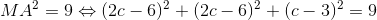 MA^{2}=9 \Leftrightarrow (2c-6)^{2}+(2c-6)^{2}+(c-3)^{2}=9