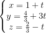 \left\{\begin{matrix} x=1+t & \\ y=\frac{4}{3}+3t & \\ z=\frac{2}{3}-t& \end{matrix}\right.