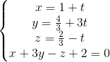 \left\{\begin{matrix} x=1+t & \\ y=\frac{4}{3}+3t & \\ z=\frac{2}{3}-t & \\ x+3y-z+2=0& \end{matrix}\right.