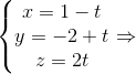 \left\{\begin{matrix} x=1-t & \\ y=-2+t & \\ z=2t & \end{matrix}\right.\Rightarrow