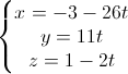 \left\{\begin{matrix}x=-3-26t\\y=11t\\z=1-2t\end{matrix}\right.