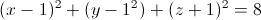 (x-1)^{2}+(y-1^{2})+(z+1)^{2}=8