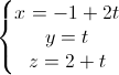 \left\{\begin{matrix}x=-1+2t\\y=t\\z=2+t\end{matrix}\right.