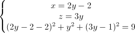 \left\{\begin{matrix}x=2y-2\\z=3y\\(2y-2-2)^{2}+y^{2}+(3y-1)^{2}=9\end{matrix}\right.