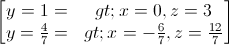 \begin{bmatrix}y=1=>x=0,z=3\\y=\frac{4}{7}=>x=-\frac{6}{7},z=\frac{12}{7}\end{bmatrix}