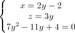 \left\{\begin{matrix}x=2y-2\\z=3y\\7y^{2}-11y+4=0\end{matrix}\right.