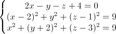 \left\{\begin{matrix}2x-y-z+4=0\\(x-2)^{2}+y^{2}+(z-1)^{2}=9\\x^{2}+(y+2)^{2}+(z-3)^{2}=9\end{matrix}\right.