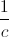 \frac{1}{c}