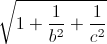 \sqrt{1+\frac{1}{b^{2}}+\frac{1}{c^{2}}}