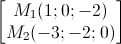 \begin{bmatrix}M_{1}(1;0;-2)\\M_{2}(-3;-2;0)\end{bmatrix}